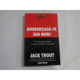 DIFERENTIAZA-TE SAU MORI - JACK TROUT